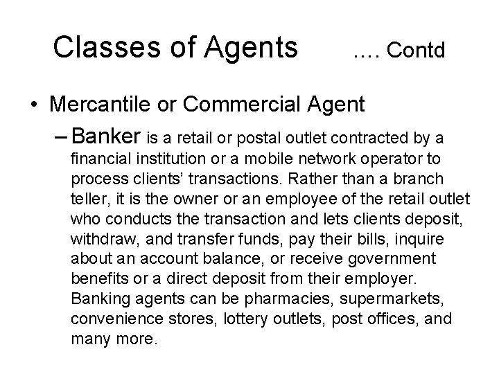 Classes of Agents …. Contd • Mercantile or Commercial Agent – Banker is a