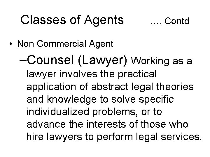 Classes of Agents …. Contd • Non Commercial Agent –Counsel (Lawyer) Working as a