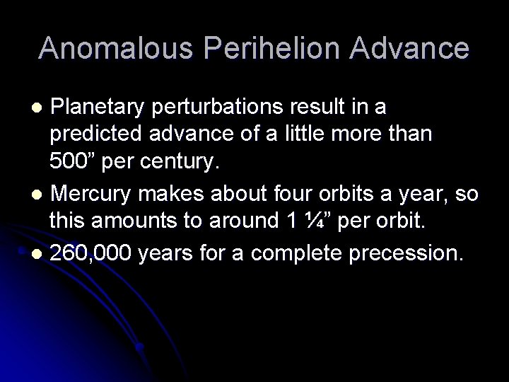 Anomalous Perihelion Advance Planetary perturbations result in a predicted advance of a little more