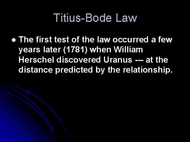 Titius-Bode Law l The first test of the law occurred a few years later