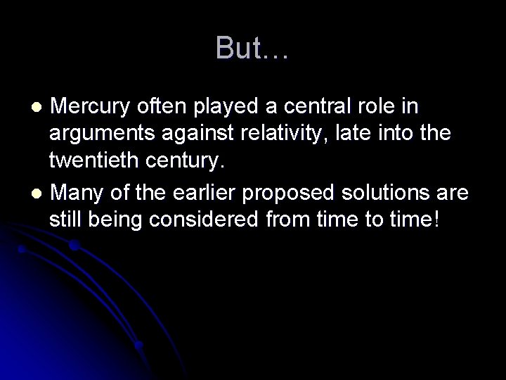 But… Mercury often played a central role in arguments against relativity, late into the