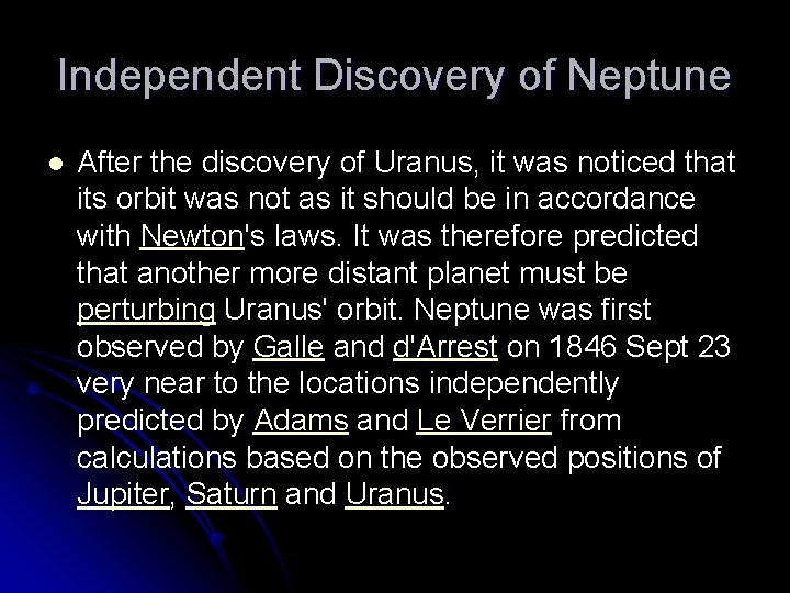 Independent Discovery of Neptune l After the discovery of Uranus, it was noticed that
