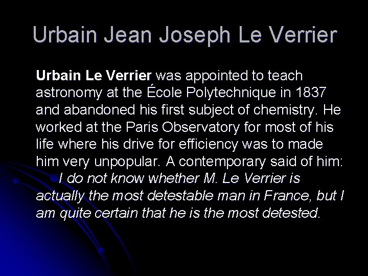 Urbain Jean Joseph Le Verrier Urbain Le Verrier was appointed to teach astronomy at