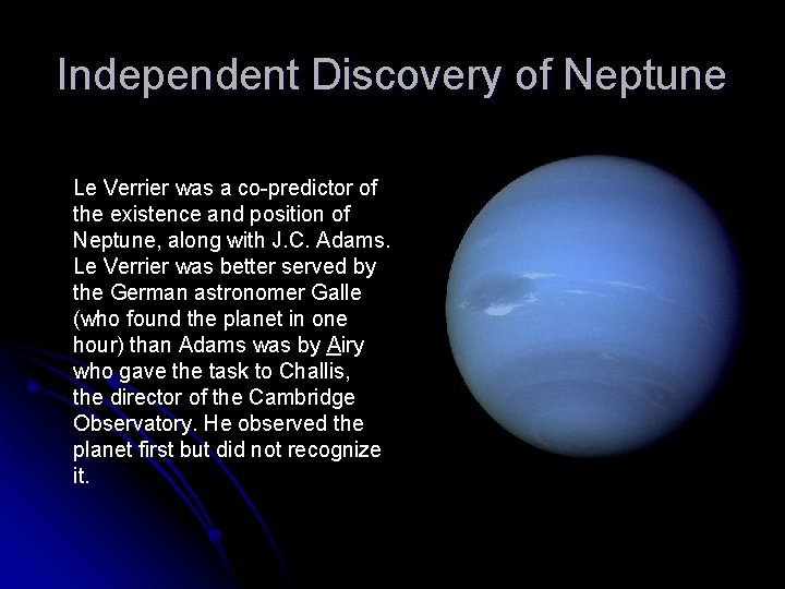 Independent Discovery of Neptune Le Verrier was a co-predictor of the existence and position