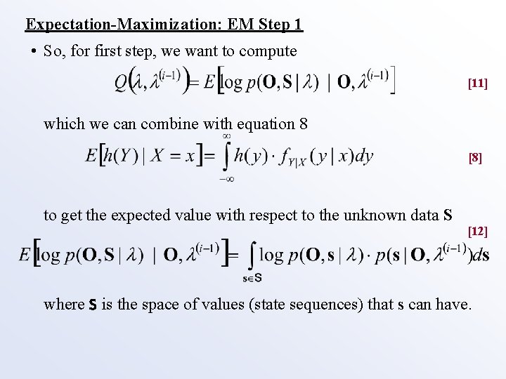 Expectation-Maximization: EM Step 1 • So, for first step, we want to compute [11]
