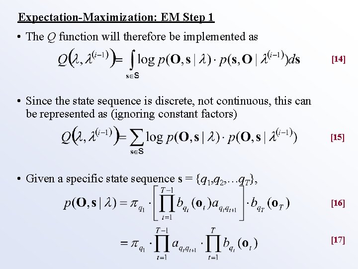 Expectation-Maximization: EM Step 1 • The Q function will therefore be implemented as [14]