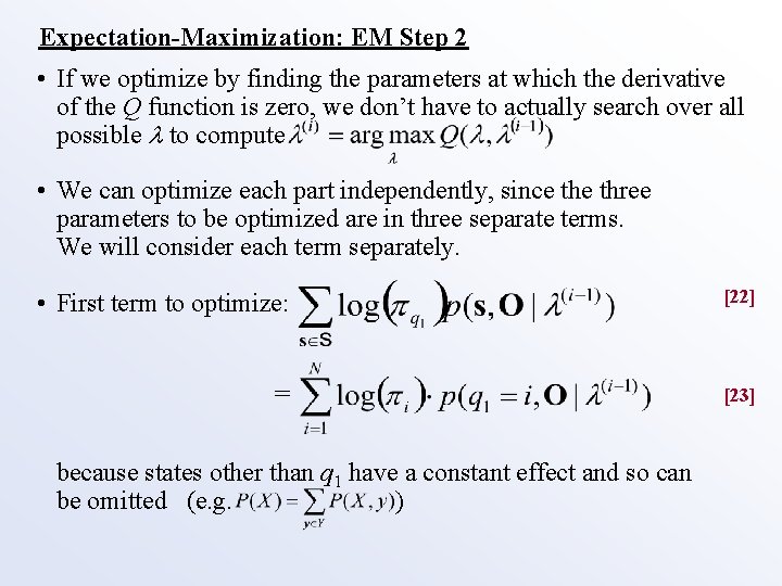 Expectation-Maximization: EM Step 2 • If we optimize by finding the parameters at which