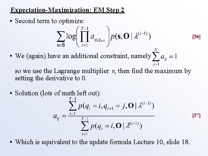 Expectation-Maximization: EM Step 2 • Second term to optimize: [26] • We (again) have