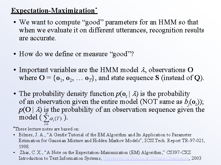 Expectation-Maximization* • We want to compute “good” parameters for an HMM so that when