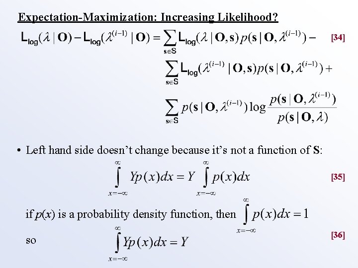 Expectation-Maximization: Increasing Likelihood? [34] • Left hand side doesn’t change because it’s not a