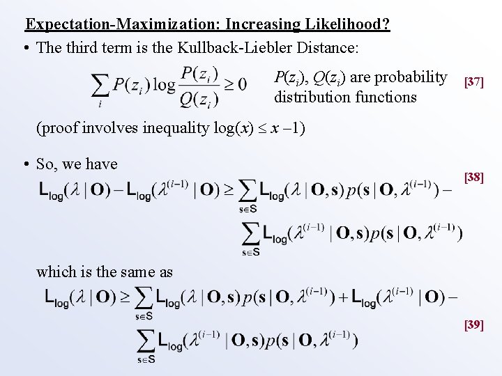 Expectation-Maximization: Increasing Likelihood? • The third term is the Kullback-Liebler Distance: P(zi), Q(zi) are