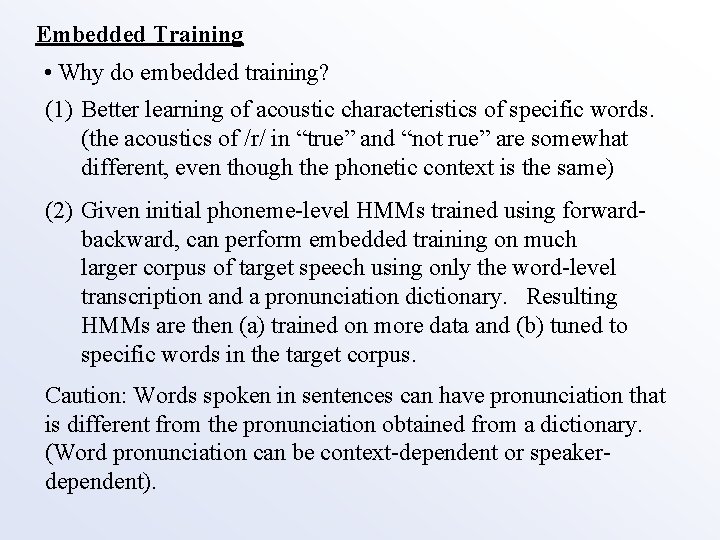 Embedded Training • Why do embedded training? (1) Better learning of acoustic characteristics of