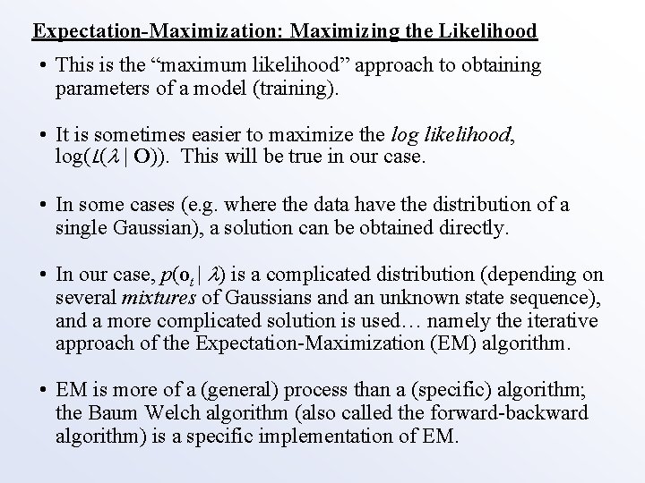 Expectation-Maximization: Maximizing the Likelihood • This is the “maximum likelihood” approach to obtaining parameters