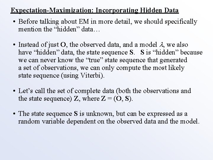 Expectation-Maximization: Incorporating Hidden Data • Before talking about EM in more detail, we should