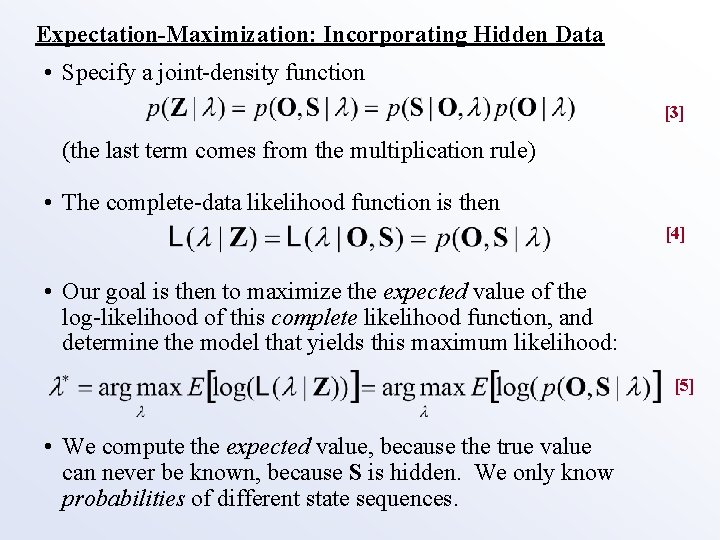 Expectation-Maximization: Incorporating Hidden Data • Specify a joint-density function [3] (the last term comes