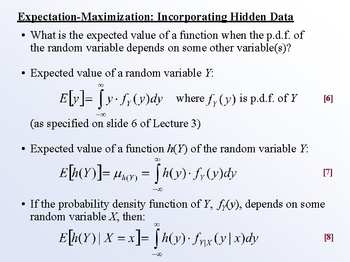 Expectation-Maximization: Incorporating Hidden Data • What is the expected value of a function when