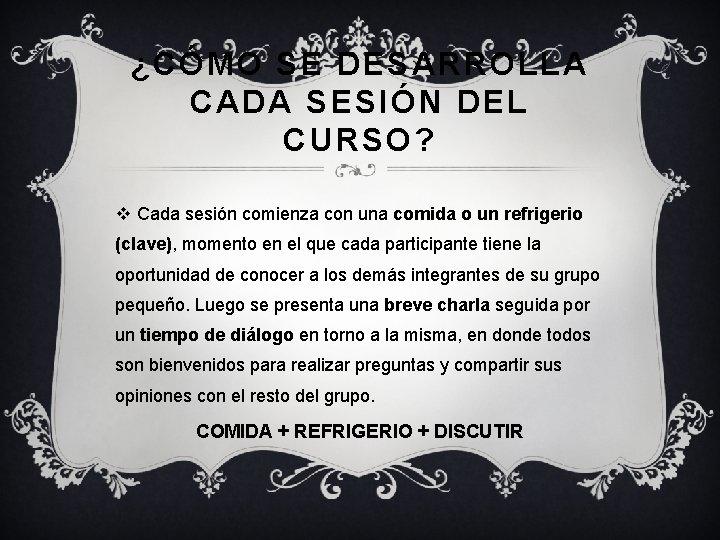 ¿CÓMO SE DESARROLLA CADA SESIÓN DEL CURSO? v Cada sesión comienza con una comida