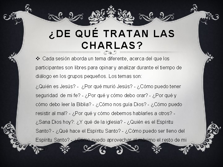 ¿DE QUÉ TRATAN LAS CHARLAS? v Cada sesión aborda un tema diferente, acerca del