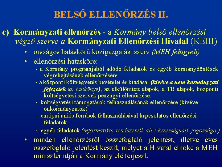 BELSŐ ELLENŐRZÉS II. c) Kormányzati ellenőrzés - a Kormány belső ellenőrzést végző szerve a