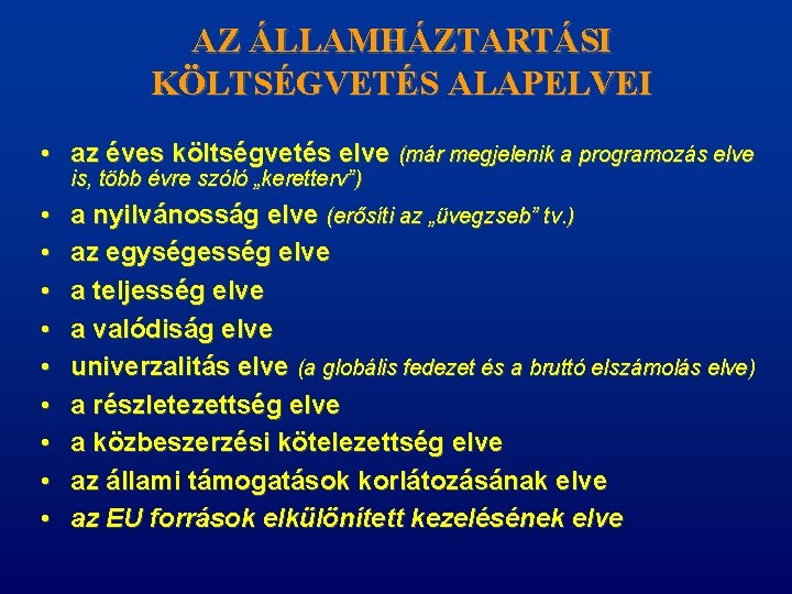 AZ ÁLLAMHÁZTARTÁSI KÖLTSÉGVETÉS ALAPELVEI • az éves költségvetés elve (már megjelenik a programozás elve