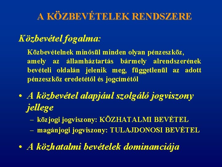 A KÖZBEVÉTELEK RENDSZERE Közbevétel fogalma: Közbevételnek minősül minden olyan pénzeszköz, amely az államháztartás bármely