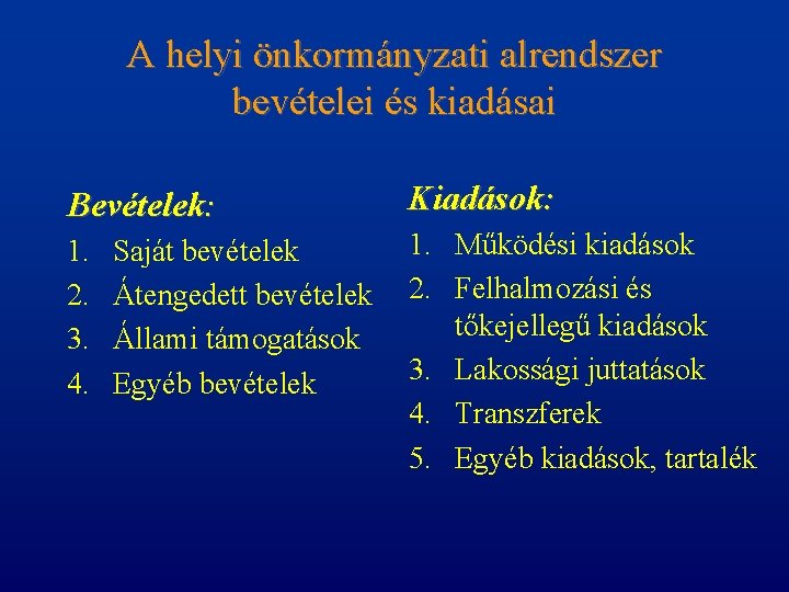 A helyi önkormányzati alrendszer bevételei és kiadásai Bevételek: Kiadások: 1. 2. 3. 4. 1.