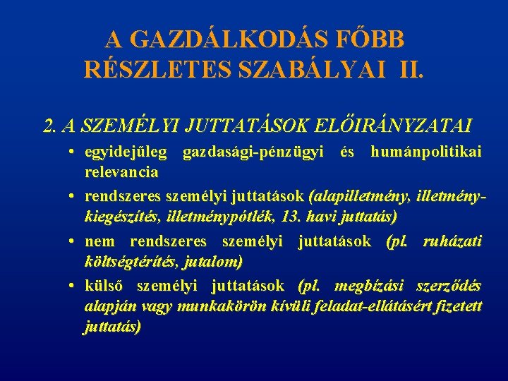 A GAZDÁLKODÁS FŐBB RÉSZLETES SZABÁLYAI II. 2. A SZEMÉLYI JUTTATÁSOK ELŐIRÁNYZATAI • egyidejűleg gazdasági-pénzügyi