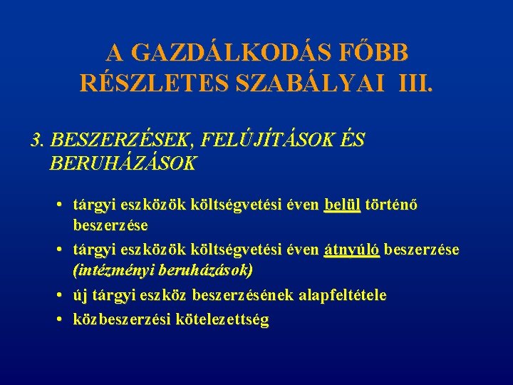 A GAZDÁLKODÁS FŐBB RÉSZLETES SZABÁLYAI III. 3. BESZERZÉSEK, FELÚJÍTÁSOK ÉS BERUHÁZÁSOK • tárgyi eszközök