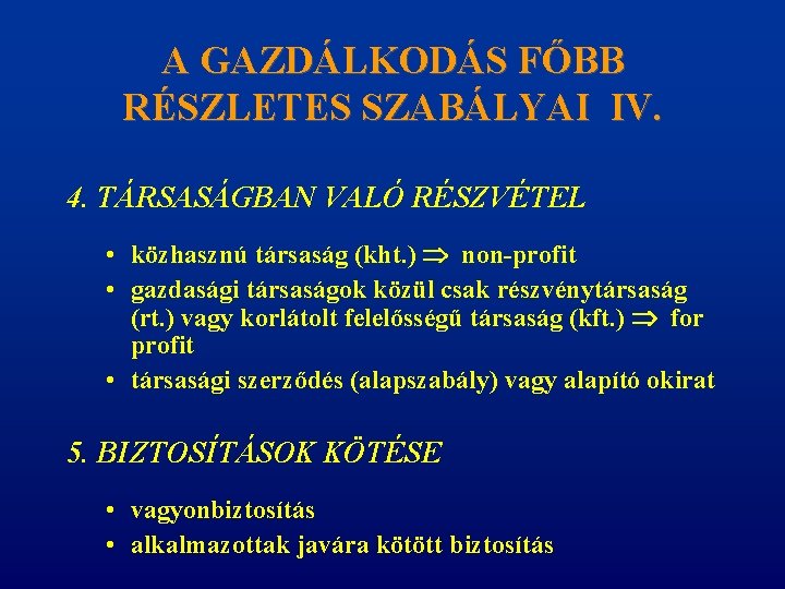 A GAZDÁLKODÁS FŐBB RÉSZLETES SZABÁLYAI IV. 4. TÁRSASÁGBAN VALÓ RÉSZVÉTEL • közhasznú társaság (kht.