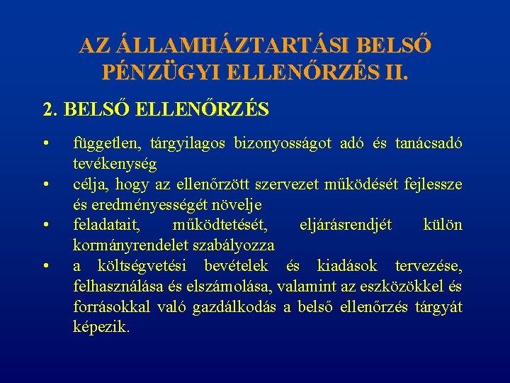 AZ ÁLLAMHÁZTARTÁSI BELSŐ PÉNZÜGYI ELLENŐRZÉS II. 2. BELSŐ ELLENŐRZÉS • • független, tárgyilagos bizonyosságot