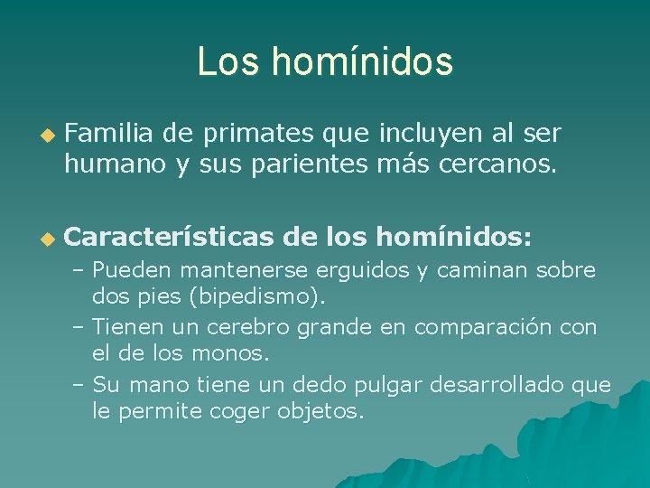 Los homínidos u u Familia de primates que incluyen al ser humano y sus