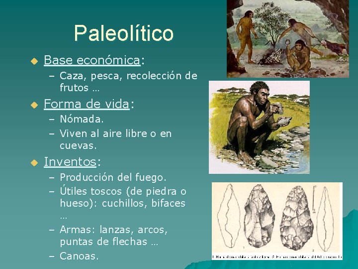 Paleolítico u Base económica: – Caza, pesca, recolección de frutos … u Forma de