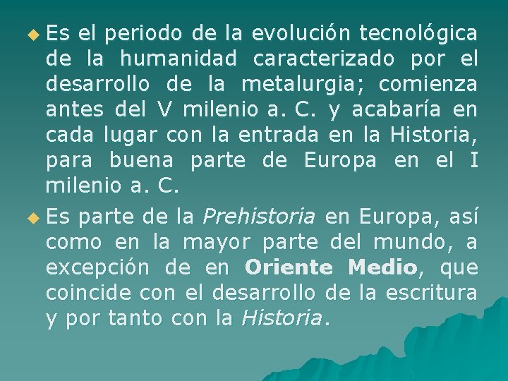 u Es el periodo de la evolución tecnológica de la humanidad caracterizado por el