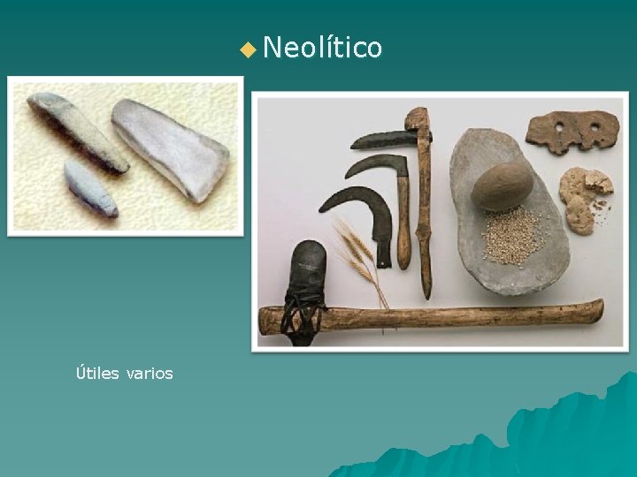 u Neolítico Útiles varios 