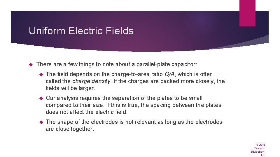 Uniform Electric Fields There a few things to note about a parallel-plate capacitor: The