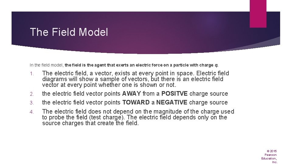 The Field Model In the field model, the field is the agent that exerts