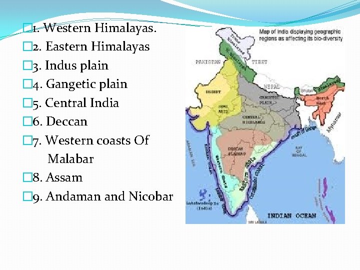 � 1. Western Himalayas. � 2. Eastern Himalayas � 3. Indus plain � 4.