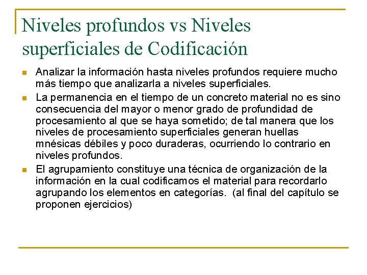 Niveles profundos vs Niveles superficiales de Codificación n Analizar la información hasta niveles profundos