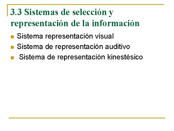 3. 3 Sistemas de selección y representación de la información n Sistema representación visual