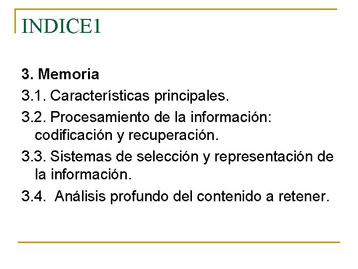 INDICE 1 3. Memoria 3. 1. Características principales. 3. 2. Procesamiento de la información: