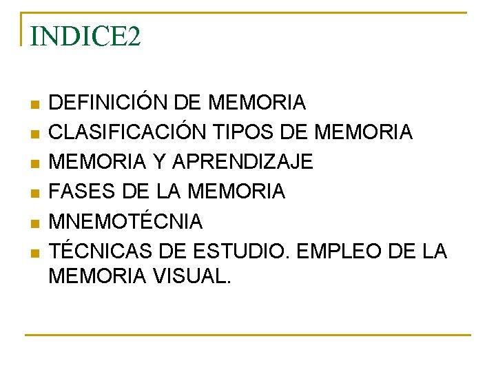 INDICE 2 n n n DEFINICIÓN DE MEMORIA CLASIFICACIÓN TIPOS DE MEMORIA Y APRENDIZAJE