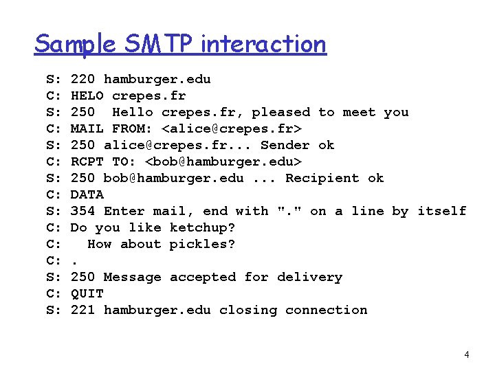 Sample SMTP interaction S: C: S: C: C: C: S: 220 hamburger. edu HELO