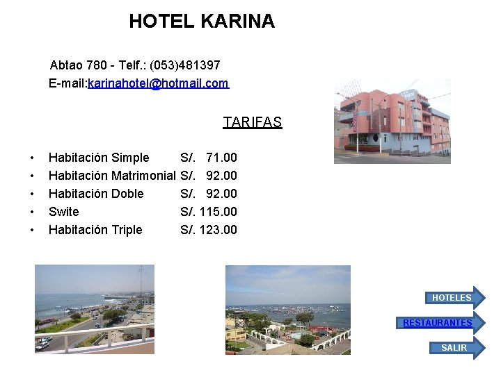 HOTEL KARINA Abtao 780 - Telf. : (053)481397 E-mail: karinahotel@hotmail. com TARIFAS • •
