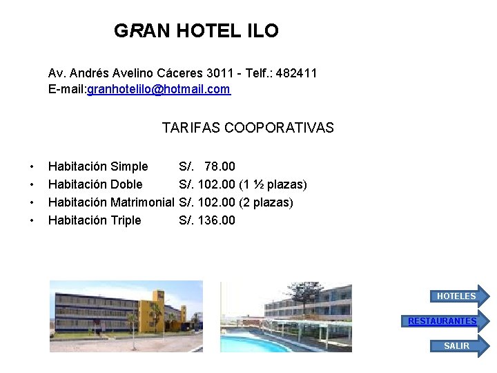 GRAN HOTEL ILO Av. Andrés Avelino Cáceres 3011 - Telf. : 482411 E-mail: granhotelilo@hotmail.