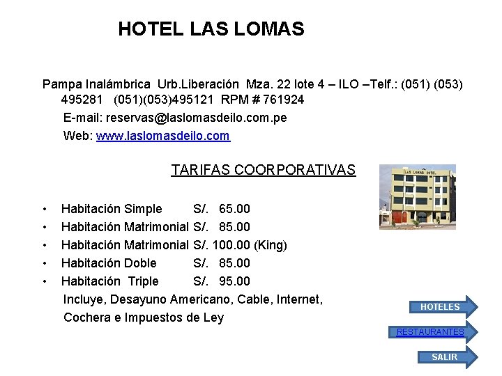 HOTEL LAS LOMAS Pampa Inalámbrica Urb. Liberación Mza. 22 lote 4 – ILO –Telf.