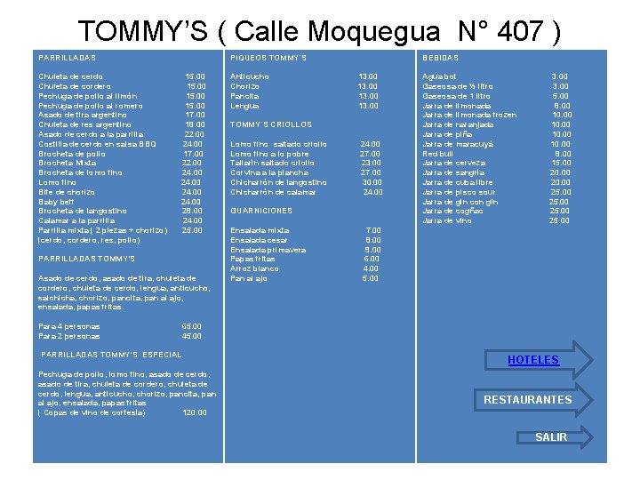 TOMMY’S ( Calle Moquegua N° 407 ) PARRILLADAS Chuleta de cerdo 15. 00 Chuleta