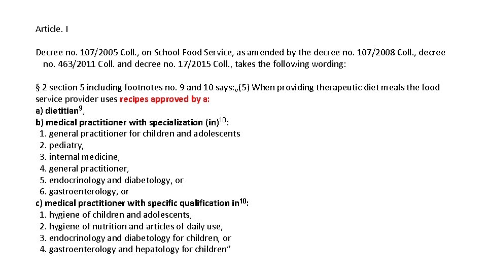 Article. I Decree no. 107/2005 Coll. , on School Food Service, as amended by Article. I Decree no. 107/2005 Coll. , on School Food Service, as amended by