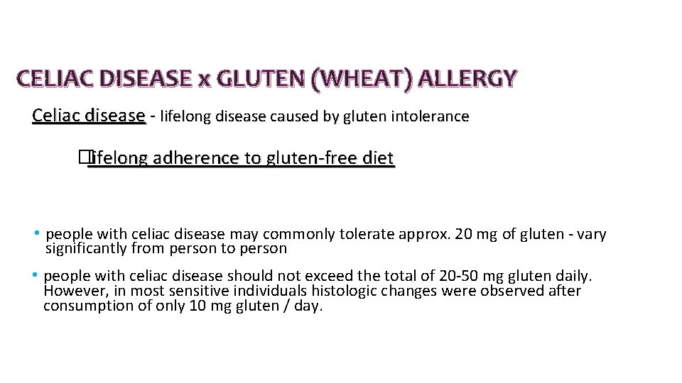CELIAC DISEASE x GLUTEN (WHEAT) ALLERGY Celiac disease - lifelong disease caused by gluten CELIAC DISEASE x GLUTEN (WHEAT) ALLERGY Celiac disease - lifelong disease caused by gluten