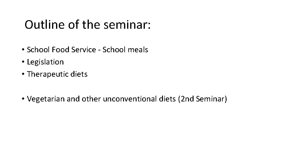 Outline of the seminar: • School Food Service - School meals • Legislation Outline of the seminar: • School Food Service - School meals • Legislation