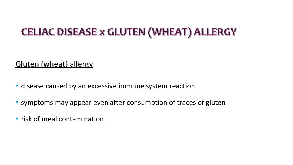 CELIAC DISEASE x GLUTEN (WHEAT) ALLERGY Gluten (wheat) allergy • disease caused by an CELIAC DISEASE x GLUTEN (WHEAT) ALLERGY Gluten (wheat) allergy • disease caused by an